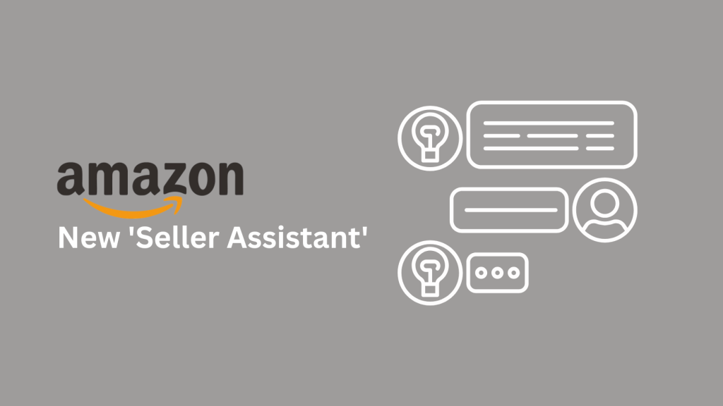 Amazon’s New ‘Seller Assistant’: How Agentic AI is Now Running in Seller Central